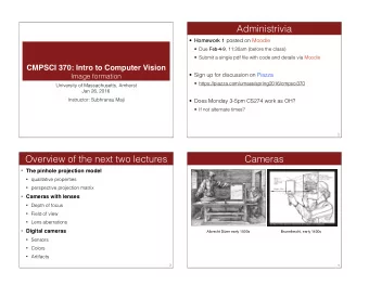 Administrivia  Homework 1 posted on Moodle  Due Feb 4 9 , 11:30am (before the class)