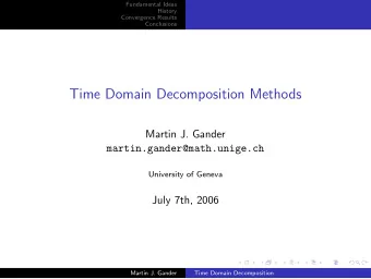 Time Domain Decomposition Methods  Martin J. Gander  martin.gander@math.unige.ch  University of
