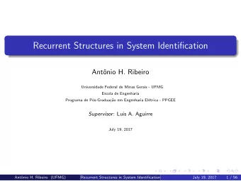 Recurrent Structures in System Identification  Ant  onio H. Ribeiro  Universidade Federal de