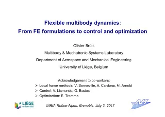 Flexible multibody dynamics:  From FE formulations to control and optimization  Olivier Brls
