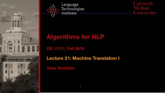 Algorithms for NLP  CS 11711, Fall 2019  Lecture 21: Machine Translation I  Yulia Tsvetkov  1