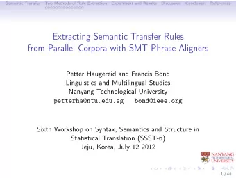 Extracting Semantic Transfer Rules  from Parallel Corpora with SMT Phrase Aligners  Petter