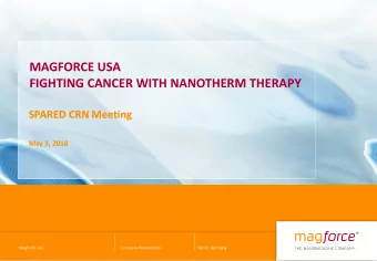 MAGFORCE USA  FIGHTING CANCER WITH NANOTHERM THERAPY  SPARED CRN Meeting  May 3, 2018  MagForce  AG
