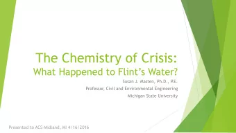 The Chemistry of Crisis:  What Happened to Flints Water?  Susan J. Masten, Ph.D., P  .E.