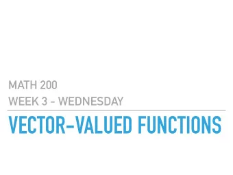 VECTOR-VALUED FUNCTIONS  MATH 200  MAIN QUESTIONS FOR TODAY  Whats a vector valued function?