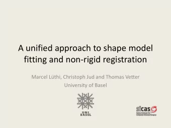 fitting and non-rigid registration  Marcel Lthi, Christoph Jud and Thomas Vetter  University of
