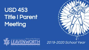 USD 453  Title I Parent  Meeting  2019-2020 School Year  Why are we here?  Informing you of your