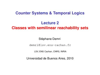Counter Systems &amp; Temporal Logics  Lecture 2  Classes with semilinear reachability sets  St