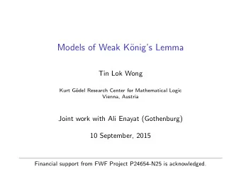 Models of Weak K  onigs Lemma  Tin Lok Wong  Kurt G  odel Research Center for Mathematical