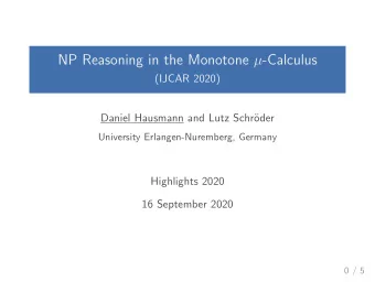 NP Reasoning in the Monotone  -Calculus  (IJCAR 2020)  Daniel Hausmann and Lutz Schr  oder