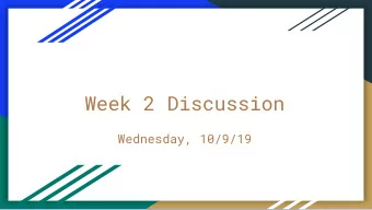 Week 2 Discussion  Wednesday, 10/9/19  Reminders  PSA1 due Tuesday, October 15 11:59pm  Quiz 1