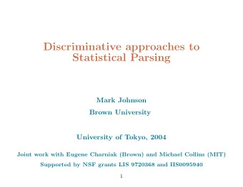 Discriminative approaches to  Statistical Parsing  Mark Johnson  Brown University  University of