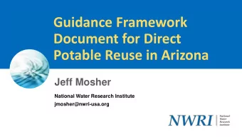 Guidance Framework  Document for Direct  Potable Reuse in Arizona  Jeff Mosher  National Water