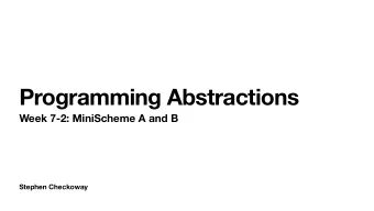 Programming Abstractions  Week 7-2: MiniScheme A and B  Stephen Checkoway  Structure of MiniScheme