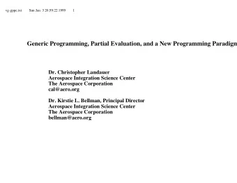 Generic Programming, Partial Evaluation, and a New Programming Paradigm  Dr. Christopher Landauer