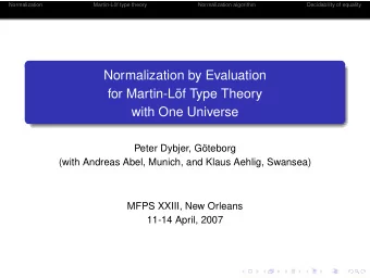 Normalization by Evaluation  for Martin-Lf Type Theory  with One Universe  Peter Dybjer,