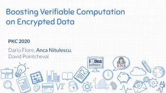Boosting Verifiable Computation  on Encrypted Data PKC 2020 Dario Fiore, Anca Nitulescu ,  David