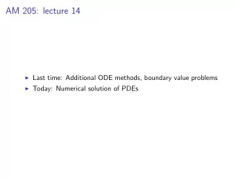 AM 205: lecture 14  Last time: Additional ODE methods, boundary value problems  Today: