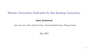 Modular Termination Verification for Non-blocking Concurrency  Julian Sutherland  Joint work with: