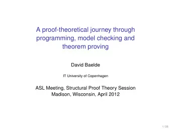 A proof-theoretical journey through  programming, model checking and  theorem proving  David Baelde