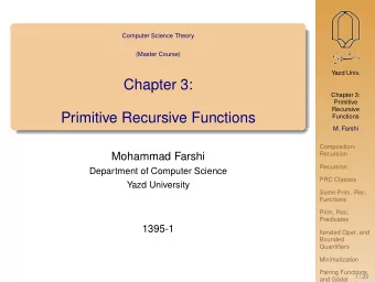 Chapter 3:  Chapter 3:  Primitive  Recursive  Primitive Recursive Functions  Functions  M. Farshi