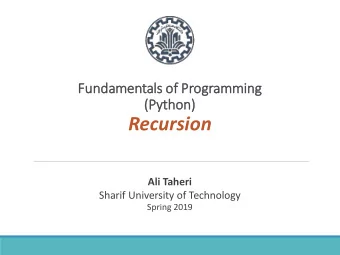 Recursion  Ali Taheri  Sharif University of Technology  Spring 2019  Outline  1. Recursive