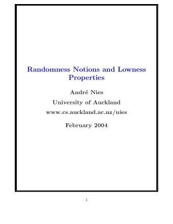 Randomness Notions and Lowness  Properties  Andr  e Nies  University of Auckland