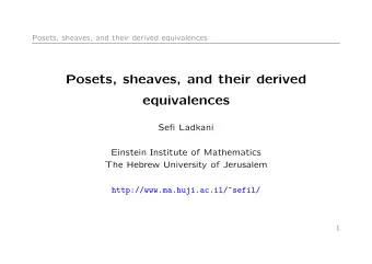 Posets, sheaves, and their derived  equivalences  Sefi Ladkani  Einstein Institute of Mathematics