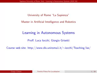 Learning in Autonomous Systems  Proff. Luca Iocchi, Giorgio Grisetti Course web site: