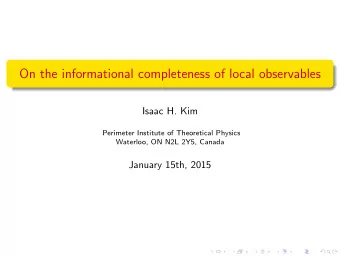 On the informational completeness of local observables  Isaac H. Kim  Perimeter Institute of