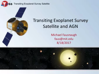Transiting Exoplanet Survey  Satellite and AGN  Michael Fausnaugh  faus@mit.edu  8/18/2017 u Level