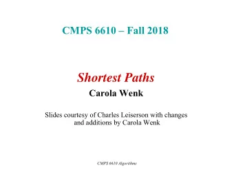 Shortest Paths  Carola Wenk  Slides courtesy of Charles Leiserson with changes  and additions by