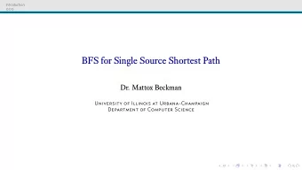 BFS for Single Source Shortest Path  Dr. Mattox Beckman  University of Illinois at Urbana-Champaign