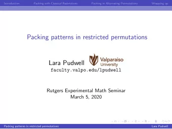 Packing patterns in restricted permutations  Lara Pudwell  faculty.valpo.edu/lpudwell  Rutgers