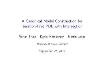 A Canonical Model Construction for  Iteration-Free PDL with Intersection  Florian Bruse  Daniel