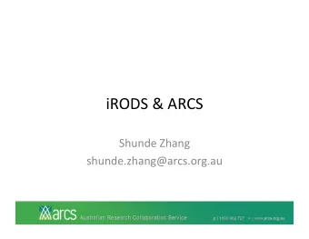 iRODS&amp;ARCS  ShundeZhang  shunde.zhang@arcs.org.au  Whoarewe?