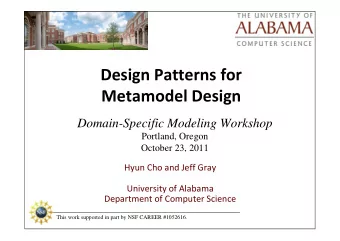 Design Patterns for  Metamodel Design  Domain-Specific Modeling Workshop  Portland, Oregon  October