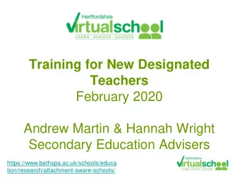 Training for New Designated  Teachers  February 2020  Andrew Martin &amp; Hannah Wright  Secondary