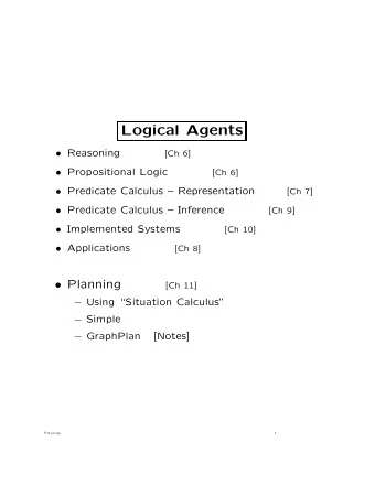 Logical Agents  Reasoning  [Ch 6]  Propositional Logic  [Ch 6]  Predicate Calculus