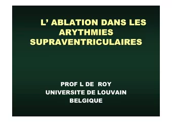 L   ABLATION DANS LES  ABLATION DANS LES  L  ARYTHMIES  ARYTHMIES  SUPRAVENTRICULAIRES