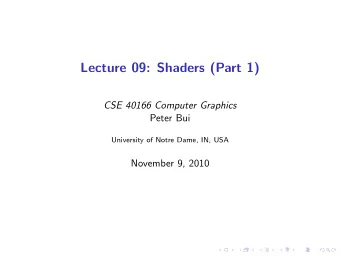 Lecture 09: Shaders (Part 1)  CSE 40166 Computer Graphics  Peter Bui  University of Notre Dame, IN,