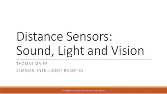 Distance Sensors:  Sound, Light and Vision  THOMAS MAIER  SEMINAR: INTELLIGENT ROBOTICS  1