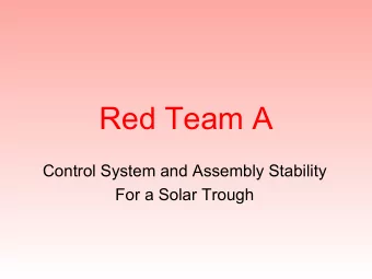 Red Team A  Control System and Assembly Stability  For a Solar Trough  Motivation  Demonstrate