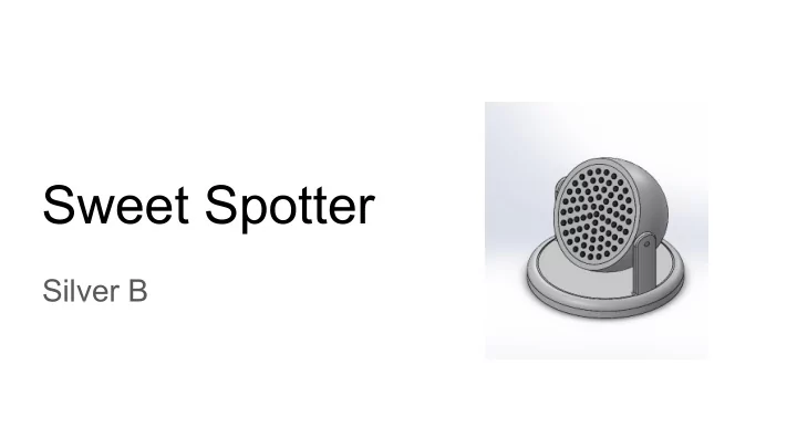 sweet spotter