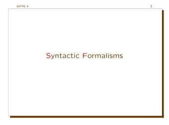 Syntactic Formalisms  2  MPRI 4  I. Context-Free Grammars  3  MPRI 4  Definition G = ( N, T, P,