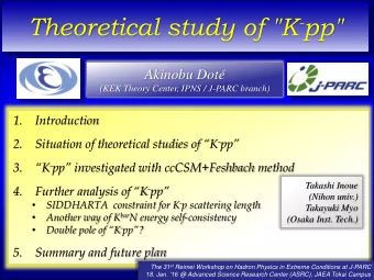 Theoretical study of &quot;K - pp&quot;  Akinobu Dot  (KEK Theory Center, IPNS / J-PARC branch)