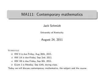 MA111: Contemporary mathematics  .  Jack Schmidt  University of Kentucky  August 24, 2011