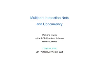 Multiport Interaction Nets  and Concurrency  Damiano Mazza  Institut de Math  ematiques de Luminy