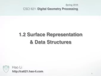 1.2 Surface Representation  &amp; Data Structures  Hao Li  http://cs621.hao-li.com  1  Last Time