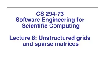 CS 294-73   Software Engineering for Scientific Computing   Lecture 8: